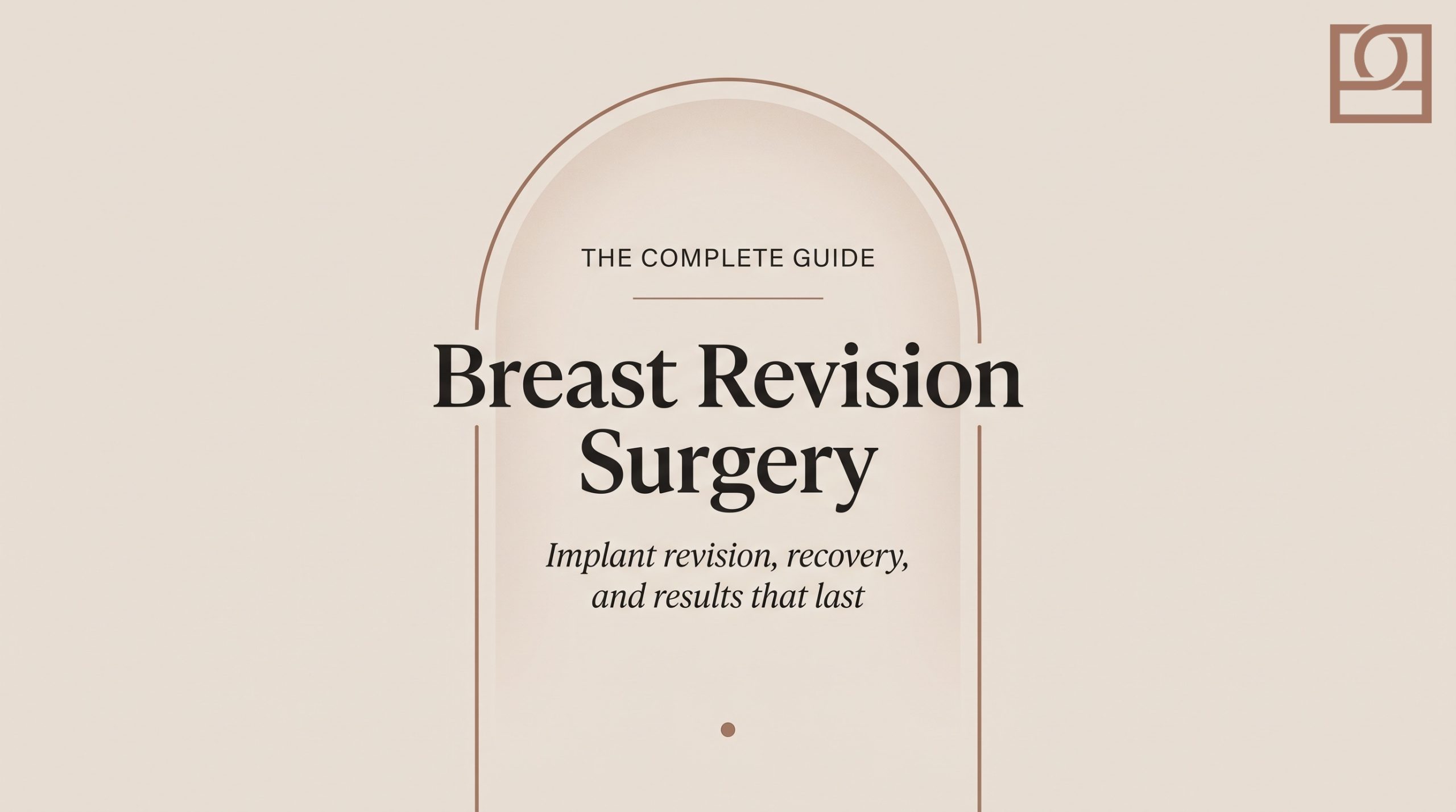 Breast Revision Surgery: The Complete Guide Editorial hero graphic titled Breast Revision Surgery, The Complete Guide, framed by The Practice Healthcare's signature arch motif